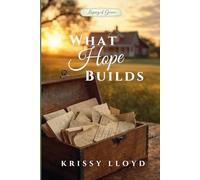 What Hope Builds: Legacy of Grace Book 1