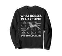 What Horses Really Think Funny Horse Physics Humor Science Sweatshirt