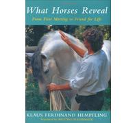 What Horses Reveal: From First Meeting to Friend for Life