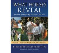 What Horses Reveal: From First Meeting to Friend for Life: Written by Klaus Ferdinand Hempfling, 2013 Edition, (Reprint) Publisher: Trafalgar Square Books [Paperback]