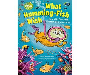 What Humming-Fish Wish: How YOU Can Help Protect Sea Cr - NEW Michelle Meadow 2