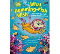 What Humming-Fish Wish: How YOU Can Help Protect Sea Creatures: A Dr. Seuss's Th