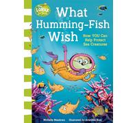 What Humming-Fish Wish: Kid’s will love learning about the oceans and how to protect them in this exciting new illustrated children’s book guided by the Lorax!