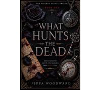 What Hunts the Dead (The Violent Saints; number: 1)