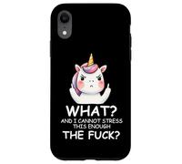 What & I Cannot Stress This Enough The Fck Sign Fuck Unicorn Case for iPhone XR