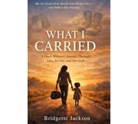 WHAT I CARRIED: A Black Woman’s Journey Through Loss, Service, and Survival