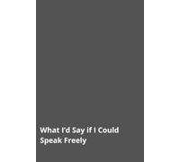 What I’d Say if I Could Speak Freely: Funny Lined Notebook for Work, Gag Gift, Boss, Office, Secret Santa Gift for Coworker