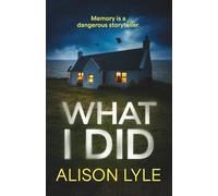 What I Did: A Psychological Thriller About the Stories We Tell Ourselves (Standalone Psychological Thrillers)