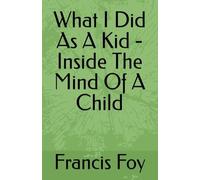 What I Did As A Kid - Inside The Mind Of A Child
