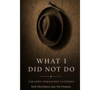 WHAT I DID NOT DO