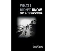 What I Didn't Know - The Unexpected: Part II