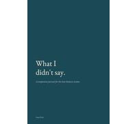 What I Didn't Say: A Companion Journal for the Time Between Sessions