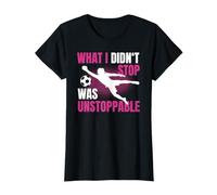 What I Didn't Stop was Unstoppable Flying Goalie Girl T-Shirt