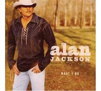 What I Do - Alan Jackson Compact Disc