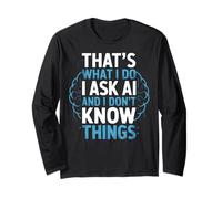What I Do I Ask AI Robot Machine Data Prompt Engineer AI Long Sleeve T-Shirt