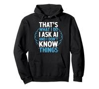 What I Do I Ask AI Robot Machine Data Prompt Engineer AI Pullover Hoodie