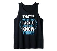 What I Do I Ask AI Robot Machine Data Prompt Engineer AI Tank Top