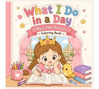 What I Do in a Day: My Little Princess Coloring Book
