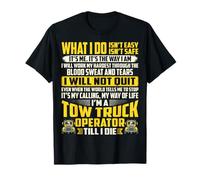 What I Do Isn't Easy Isn't Safe - Tow Truck Driver Gifts T-Shirt