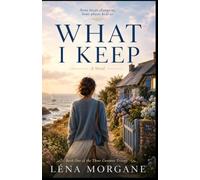 What I Keep: A Moving Novel of Burnout, Healing, Second Chances, and Finding Your Way Back to Yourself (The Three Gestures Trilogy)