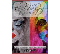 What I Kept Quiet: Fragments of Me: A Series of Stories and Poems I Never Said Out Loud