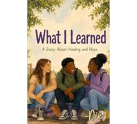 What I Learned: A Story About Hope and Healing