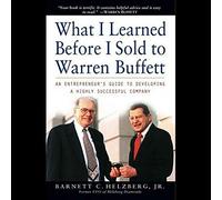 What I Learned Before I Sold to Warren Buffett: An Entrepreneur′s Guide to Developing a Highly Successful Company