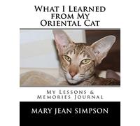 What I Learned from My Oriental Cat: My Lessons & Memories Journal