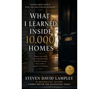 WHAT I LEARNED INSIDE 10,000 HOMES: Twenty-One Years, Ten Thousand Homes, Countless Lessons About what it Means to be Human
