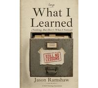 What I Learned (Nothing, But Here's What I Noticed) (Still Noticing)