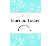 What I learned today: Small lessons, Big Growth