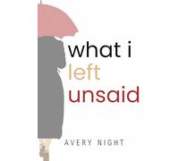 What I Left Unsaid