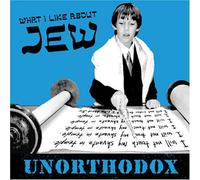 What I Like About Jew - Unorthodox