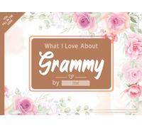 What I Love About Grammy: Fill in The Blank Book Gift Journal for Grammy, Things I Love About You Book for Grammy Birthday, grandparents day Gifts Or Just To Show Grammy You Love Her!