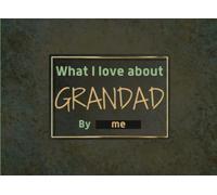 What I Love About Grandad: Prompted Fill In The Blank I Love You Book for Grandkids, Things I Love About You Book for Grandad. Father's Day / ... / Birthday Gift for Grandad from Grand Kids.