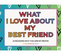 What I Love About My Best Friend: A Fill-in-the-Blank Friendship Keepsake Journal with Guided Prompts to Celebrate Memories, Share Appreciation, and Create a Meaningful Gift for Your Bestie