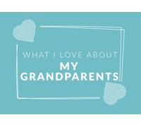 What I Love About My Grandparents: Prompted Fill In The Blank Book Journal | Sentimental Gift & Keepsake For Grandparents Day | Grandparents Gifts ... The Reasons Why You Love Your Grandparents
