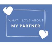 What I Love About My Partner: Prompted Fill In The Blank Book Journal | Sentimental Gift For Your Partner | Easily Write The Reasons Why You Love Your Other Half