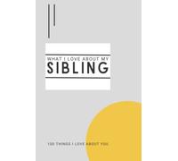 What I Love About My Sibling: 100 things I love about you - personalized fill in the blank keepsake journal - non-binary gender neutral edition