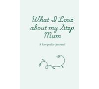 What I Love About My Step-Mum: A Keepsake Journal