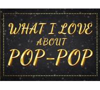 What I Love About Pop-Pop: The Reasons Why I Love You Fill In The Blank Book for Pop-Pop. Personalizable Gifts for Pop-Pop's Birthday & Father's Day from Kids. Christmas Gifts for Pop-Pop.