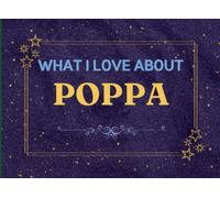 What I Love About Poppa: A Fill In The Blank Book with Prompts for Poppa from Grandkids. Personalized Gift for Birthday, Father's Day or Christmas from Grandson