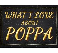 What I Love About Poppa: The Reasons Why I Love You Fill In The Blank Book for Poppa. Personalizable Gifts for Poppa's Birthday & Father's Day from Daughter. Christmas Gifts for Poppa from Kids