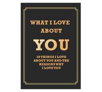What I Love about You: 30 Things I Love About You and the Reasons Why I Love You Fill in the Love Journal: Fill-in-the-blank Journal, Gifts for Couples, Her and Him, Black