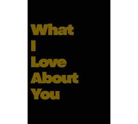 What I Love About You: A Fill-In Love Journal for Appreciating the Little Things
