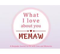 What I Love About You Memaw: A keepsake Journal to Fill with Love and Memories | I Wrote This Book For You | Prompted Blank Book for Kids to Fill with ... Christmas Or Just To Show How You Love Her!