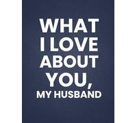 What I Love About You, My Husband: 30 Reasons Why You Love Your Husband | A Personalized Gift from Wife