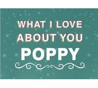 What I Love About You Poppy: Fill in the Blank Keepsake Book that Helps You Express Everything that Makes Your Poppy so Special