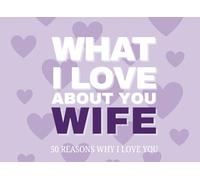 What I Love About You Wife 50 Reasons Why I Love You