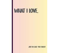 What I Love, Just in Case You Forgot: A Funny Minimalist Notebook to Secretly Drop Birthday, Christmas, or Anniversary Gift Ideas | 6x9 Lined Journal for Women or Couples